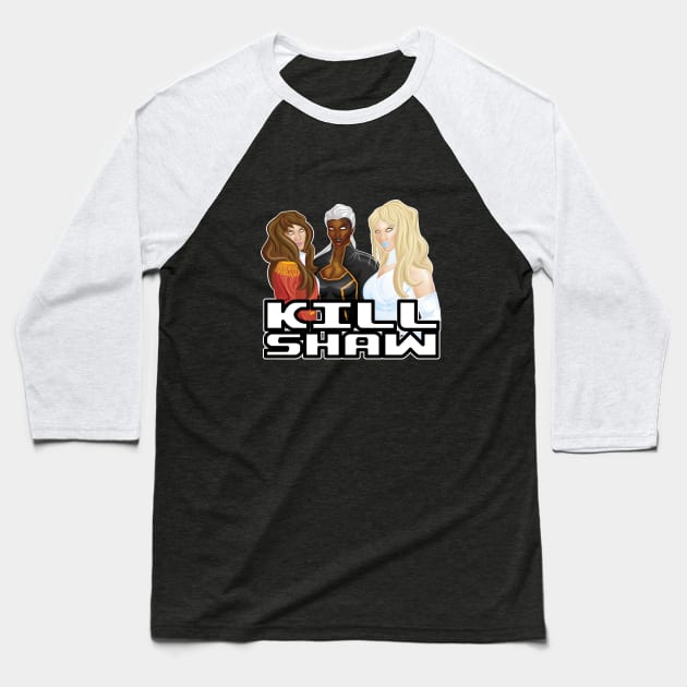 Kill Shaw Baseball T-Shirt by carcrashcarlos